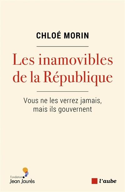 Les inamovibles de la République : vous ne les verrez jamais, mais ils gouvernent