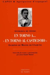 En torno a... En torno al casticismo : escritos de Miguel de Unamuno, antologia de textos