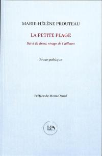 La petite plage : prose poétique. Brest, rivage de l'ailleurs