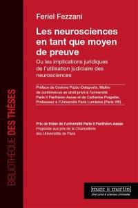 Les neurosciences en tant que moyen de preuve ou Les implications juridiques de l'utilisation judiciaire des neurosciences