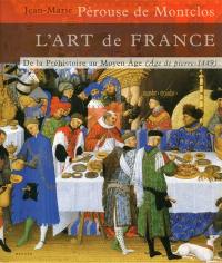 L'art de France. Vol. 1. De la préhistoire au Moyen-Age : âge de pierre-1449