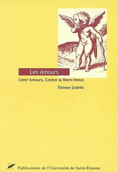 Les amours. Contr'Amours. Contre la Riere-Venus