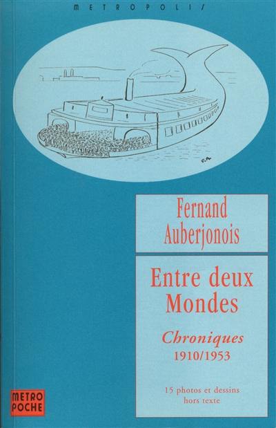 Entre deux mondes : chroniques 1910-1953