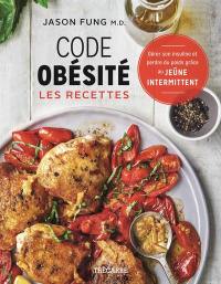 Code obésité : les recettes : gérer son insuline et perdre du poids grâce au jeûne intermittent