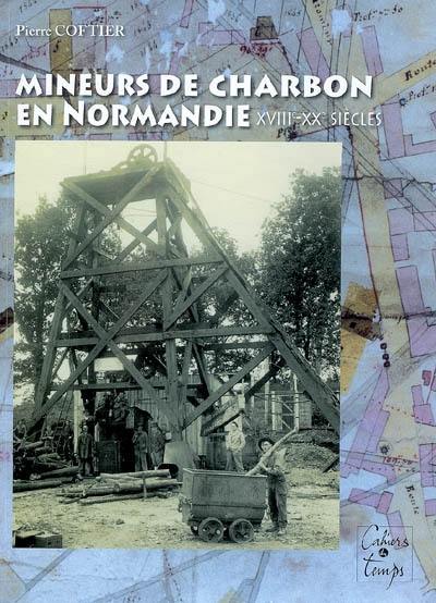 Mineurs de charbon en Normandie, XVIIIe-XXe siècles