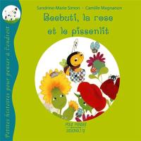 Beebuti, la rose et le pissenlit