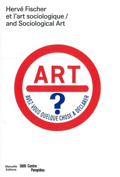 Hervé Fischer et l'art sociologique : exposition, Paris, Centre Pompidou, du 15 juin au 11 septembre 2017. Hervé Fischer and sociological art : exhibition, Paris, Centre Pompidou, from 15 June to 11 September 2017