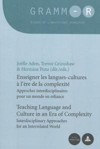 Enseigner les langues-cultures à l'ère de la complexité : approches interdisciplinaires pour un monde en reliance. Teaching language and culture in an era of complexity : interdisciplinary approaches for an interrelated world