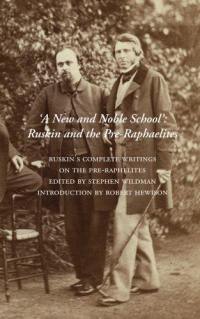 A New and Noble School : Ruskin and the Preraphaelites