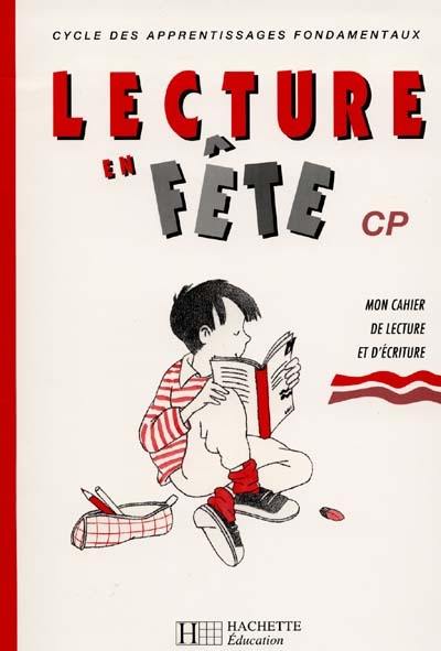 Lecture en fête, CP : cahier de lecture et d'écriture