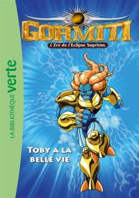 Gormiti : l'ère de l'éclipse suprême. Vol. 8. Toby a la belle vie