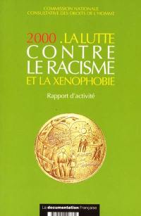 La lutte contre le racisme et la xénophobie, 2000 : rapport d'activité