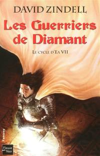 Le cycle d'Ea. Vol. 7. Les guerriers de diamant