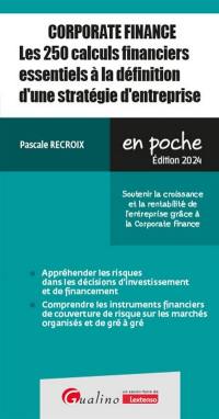 Corporate finance : les 250 calculs financiers essentiels à la définition d'une stratégie d'entreprise