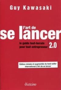 L'art de se lancer 2.0 : le guide tout-terrain pour tout entrepreneur