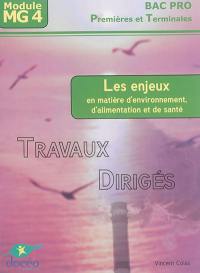 Les enjeux en matière d'environnement, d'alimentation et de santé : module MG4, premières et terminales bac pro : travaux dirigés