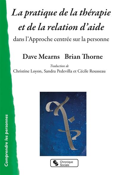 La pratique de la thérapie et de la relation d'aide dans l'approche centrée sur la personne