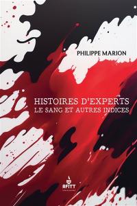 Histoires d'experts, le sang et autres indices