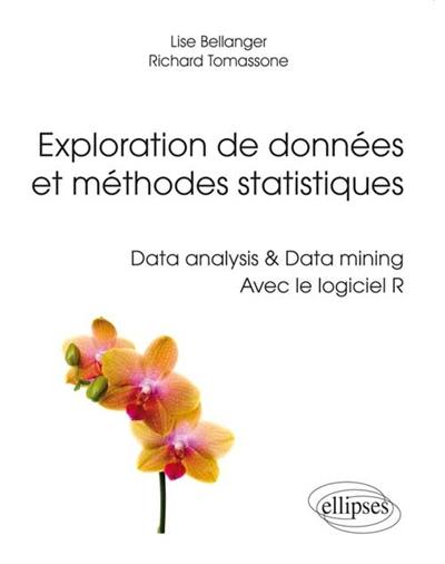 Exploration de données et méthodes statistiques : data analysis & data mining avec le logiciel R