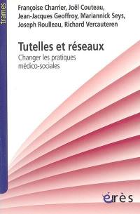 Tutelles et réseaux : changer les pratiques médico-sociales