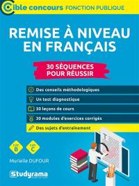 Remise à niveau en français : 30 séquences pour réussir : cat. B, cat. C