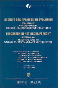 Le droit des affaires en évolution. Vol. 16. Concurrence : aspects pratiques auxquels les juristes doivent être attentifs. Mededinging : praktische aspecten waaraan de juristen aandacht moeten besteden. Tendensen in het bedrijfsrecht. Vol. 16. Concurrence : aspects pratiques auxquels les juristes doivent être attentifs. Mededinging : praktische aspecten waaraan de juristen aandacht moeten besteden