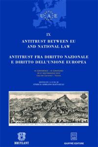 Antitrust between EU and national law : IX conference, 20-21 May 2010, Casa dei Carraresi, Treviso. Antitrust fra diritto nazionale e diritto dell'Unione Europea : IX convegno, 20-21 maggio 2010