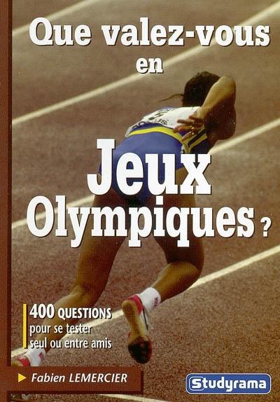 Que valez-vous en jeux Olympiques ? : 400 questions pour se tester seul ou entre amis