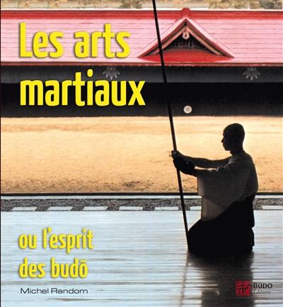 Les arts martiaux ou L'esprit des budo