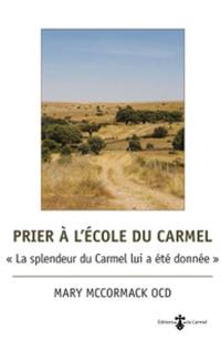 Prier à l'école du Carmel : la splendeur du Carmel lui a été donnée