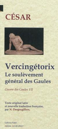 Guerre des Gaules. Vol. 7. Vercingétorix et le soulèvement général des Gaules