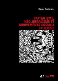 Capitalisme, néolibéralisme et mouvements sociaux en Russie