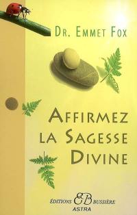 Affirmez la sagesse divine : Ta volonté soit faite