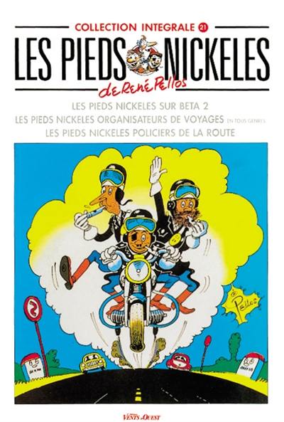 Les Pieds nickelés : intégrale. Vol. 21. Les Pieds nickelés sur Beta 2. Les Pieds nickelés organisateurs de voyages en tous genres. Les Pieds nickelés policiers de la route