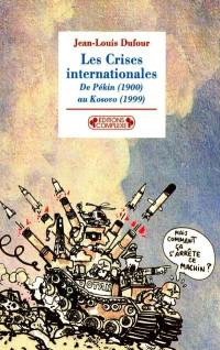 Les crises internationales : de Pékin (1900) au Kosovo (1999)