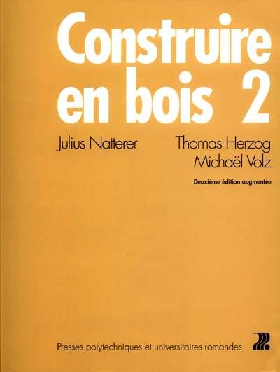 Construire en bois. Vol. 2