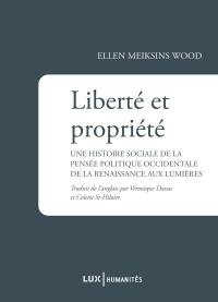 Liberté et propriété : histoire sociale de la pensée politique occidentale de la renaissance aux lumières