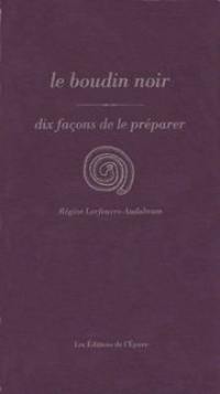Le boudin noir : dix façons de le préparer Le boudin noir : dix façons de le préparer