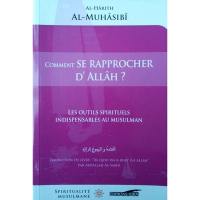 Comment se rapprocher d'Allâh ? : les outils spirituels indispensables au musulman. Al- qasdu wa r-rujû'u il â-Llâh