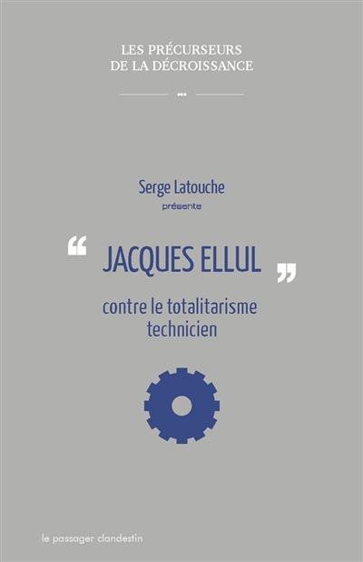 Jacques Ellul contre le totalitarisme technicien