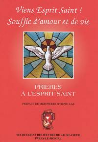 Viens Esprit Saint ! Souffle d'amour et de vie : prières à l'Esprit Saint