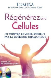 Régénérez vos cellules : stoppez le vieillissement par la guérison chamanique