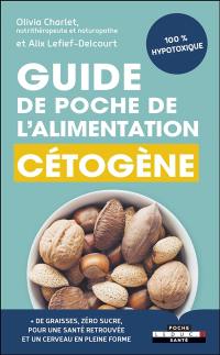 Guide de poche de l'alimentation cétogène : 100 % hypotoxique