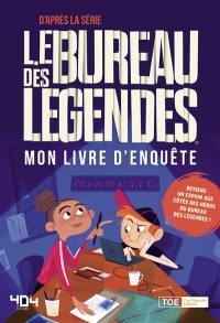 Le bureau des légendes : mon livre d'enquête : d'après la série