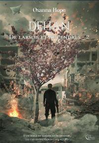 De larmes et de cendres. Vol. 2. Dehan