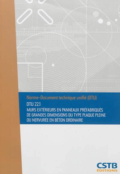 Murs extérieurs en panneaux préfabriqués de grandes dimensions du type plaque pleine ou nervurée en béton ordinaire : DTU 22.1