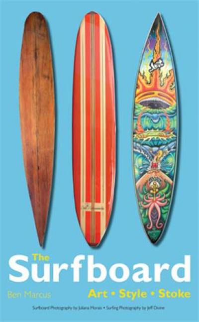 The Surfboard : Art, Style, Stoke (Paperback)