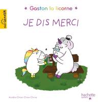 Gaston la licorne. Vol. 1. Je dis merci