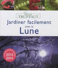 Jardiner facilement avec la Lune : 2013-2014