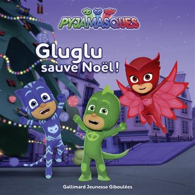 Pyjamasques. Vol. 7. Gluglu sauve Noël !